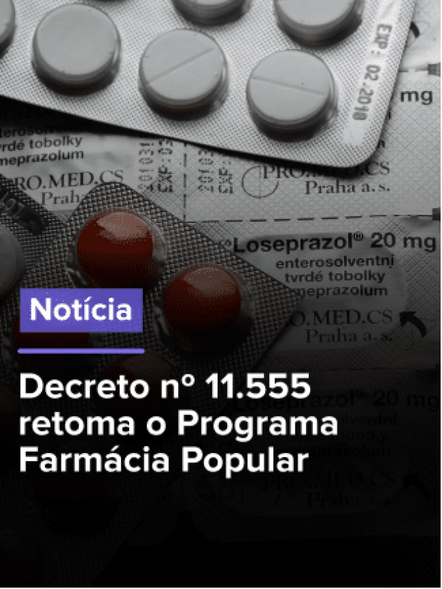 Decreto nº 11.555 retoma o Programa Farmácia Popular